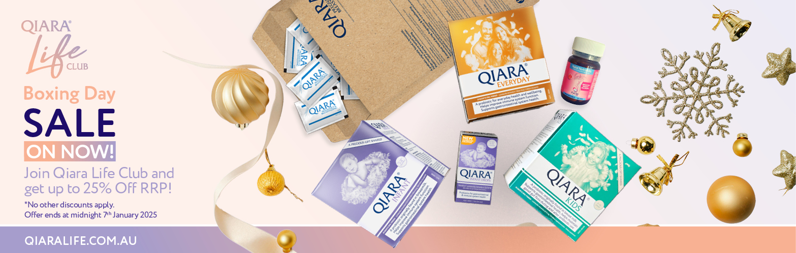 2024 Boxing Day Sale on all Qiara Probiotics. Join Qiara Life Club FREE and enjoy 25% off RRP on your first order 18th Dec - 7th Jan 2025. Free eParcel Standard Shipping on orders subtotal $99. QLC members save 20% off RRP. Non-members save 15% off RRP on all Qiara orders 18th Dec - 7th Jan 2025. No other discounts apply.